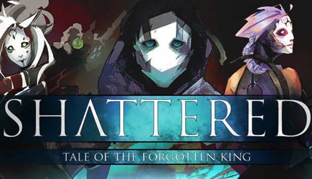 Shattered – Tale of the Forgotten King